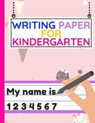 Writing Paper For Kindergarten: Workbook of Dotted Lined Handwriting Practice Paper Sheet Book for Girl, Boy, Kid, Toddler, Preschool, Kindergarten, Nursery, Elementary - Beginner Writing Notebook (pink ice creams)