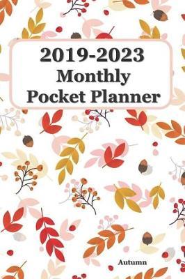 2019-2023 Monthly Pocket Planner Autumn 6x9: Pocket Size Monthly Schedule Organizer - Agenda Planner For 60 Months Calendar, Appointment Notebook