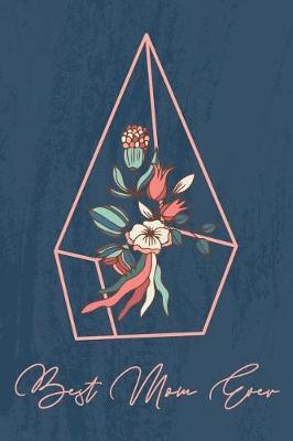 Best Mom Ever: Cute Notebook and Writing Journal, College Ruled paper, 108 sheets, carnet de note pour maman