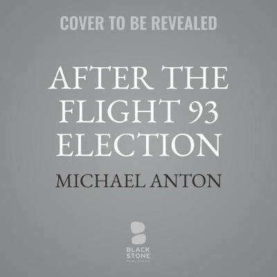 After the Flight 93 Election Lib/E: The Vote That Saved America and What We Still Have to Lose
