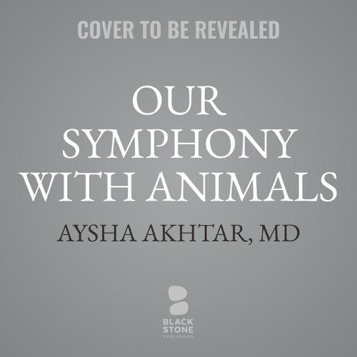 Our Symphony with Animals: On Health, Empathy, and Our Shared Destinies