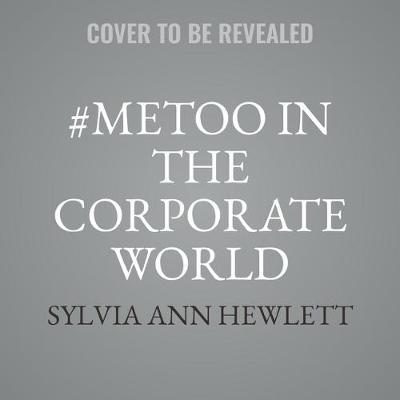 #MeToo in the Corporate World: Power, Privilege, and the Path Forward