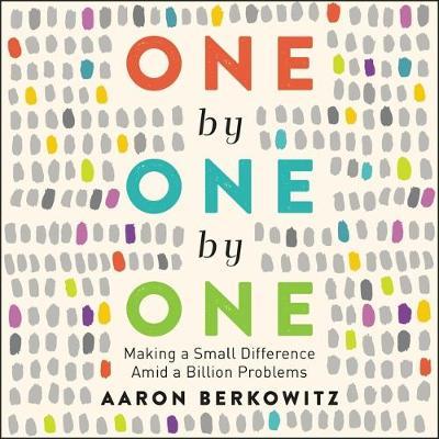 One by One by One: Making a Small Difference Amid a Billion Problems