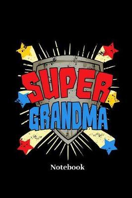 Super Grandma Notebook: Lined journal for grandmother, granny and grandma fans - paperback, diary gift for men, women and children