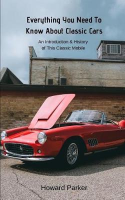 Everything You Need To Know About Classic Cars: An Introduction & History of This Classic Mobile