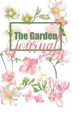 The Garden Journal: Gardening Planner and Log Book