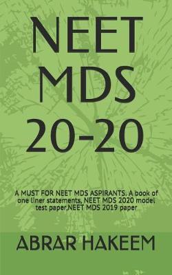 Neet MDS 20-20: A MUST FOR NEET MDS ASPIRANTS. A book of one liner statements, NEET MDS 2020 model test paper, NEET MDS 2019 paper