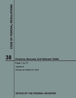Code of Federal Regulations Title 38 Volume II Pensions, Bonuses, And Veterans' Relief 2019
