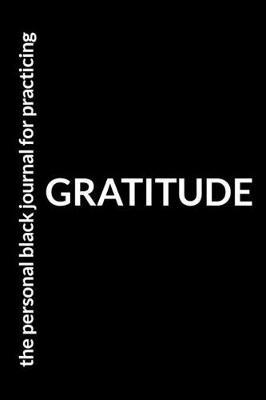 The Personal Black Journal for Practicing Gratitude: An Appreciation Workbook for those Overcoming Alcohol Addiction