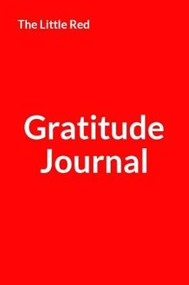 The Little Red Gratitude Journal: An Appreciation Workbook for those Overcoming Alcohol Addiction