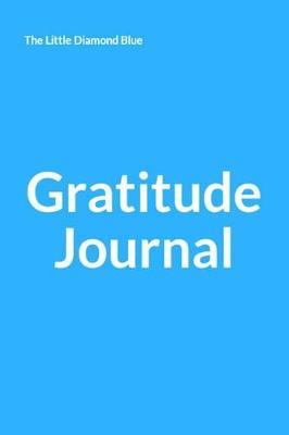 The Little Diamond Blue Gratitude Journal: An Appreciation Workbook for those Overcoming Alcohol Addiction