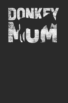 Donkey Mom: Donkeys Notebook, Blank Lined (6 x 9 - 120 pages) Animal Themed Notebook for Daily Journal, Diary, and Gift