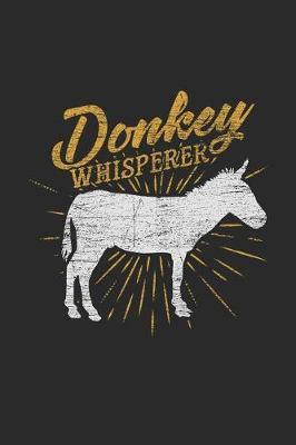 Donkey Whisperer: Donkeys Notebook, Blank Lined (6 x 9 - 120 pages) Animal Themed Notebook for Daily Journal, Diary, and Gift