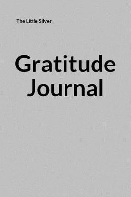 The Little Silver Gratitude Journal: An Appreciation Workbook for those Overcoming Codependency
