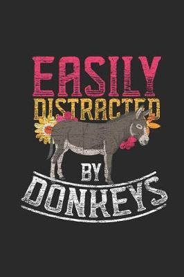 Easily Distracted By Donkeys: Donkeys Notebook, Dotted Bullet (6 x 9 - 120 pages) Animal Themed Notebook for Daily Journal, Diary, and Gift