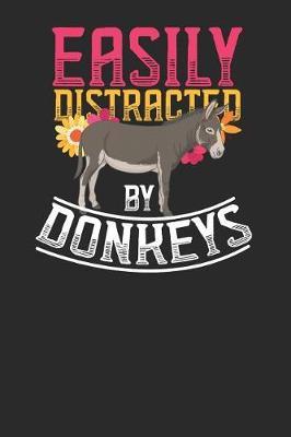 Easily Distracted By Donkeys: Donkeys Notebook, Dotted Bullet (6 x 9 - 120 pages) Animal Themed Notebook for Daily Journal, Diary, and Gift