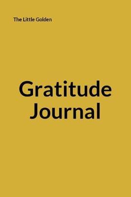 The Little Golden Gratitude Journal: An Appreciation Journal for those Overcoming Compulsive Gambling