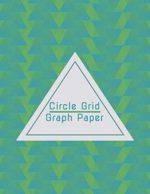 Circle Grid Graph Paper: Graphing Paper for Circular and Decorative Designs