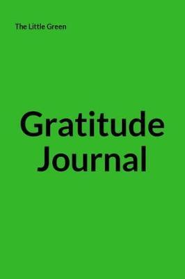 The Little Green Gratitude Journal: An Appreciation Workbook for Overcoming Self-Injury