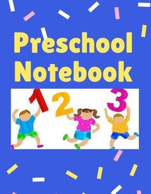 Preschool Notebook: Preschool Handwriting Workbook Preschool Activity Book Homeschool Learning For Preschoolers Preschool Books For 2-4 years