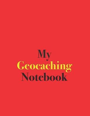 My Geocaching Notebook: Blank Lined Notebook for Geocaching