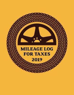 2019 Mileage Log For Taxes: Gas Mileage Log Book Tracker all trip and maintenance car