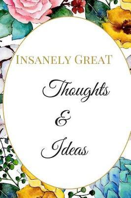 Insanely Great Thoughts & Ideas: The Best Appreciation Sarcasm Funny Satire Slang Joke Lined Motivational Inspirational Card Book Cute Diary Notebook Journal Gift for Office Employees Friends Boss Staff Management for Birthdays Job Graduation Family