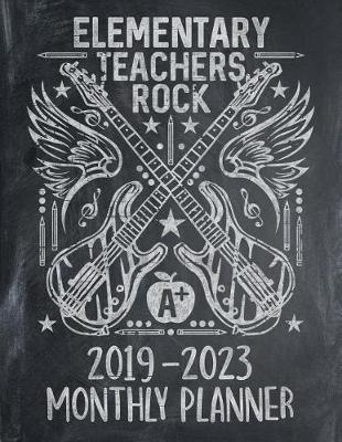 Elementary Teachers Rock: Five Year Calendar 2019 - 2023 Monthly Planner and Notebook 8.5x11 144 Pages