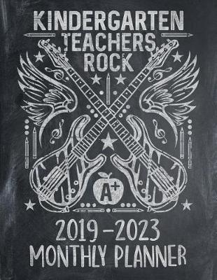 Kindergarten Teachers Rock: Five Year Calendar 2019 - 2023 Monthly Planner and Notebook 8.5x11 144 Pages