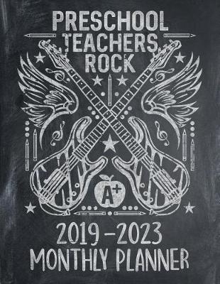 Preschool Teachers Rock: Five Year Calendar 2019 - 2023 Monthly Planner and Notebook 8.5x11 144 Pages