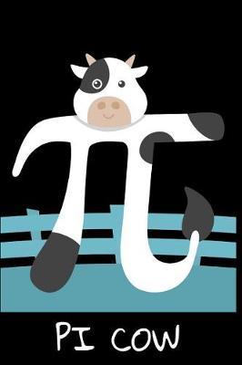 PI Cow: Notebook, Journal, Planner or Diary Size 6 x 9 110 Lined Pages Pi & Math & Algebra Fan Stuff Get this gift for the greatest Math Fan and algebra science geek in your life!