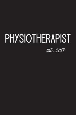 Physiotherapist est. 2019: Lined Journal Graduation Gift for College or University Graduate