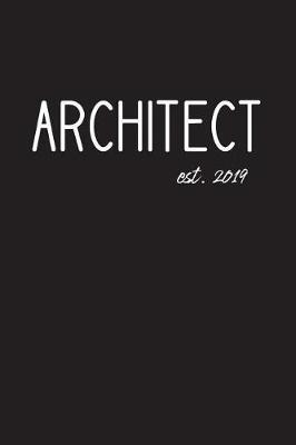 Architect est. 2019: Lined Journal Graduation Gift for College or University Graduate