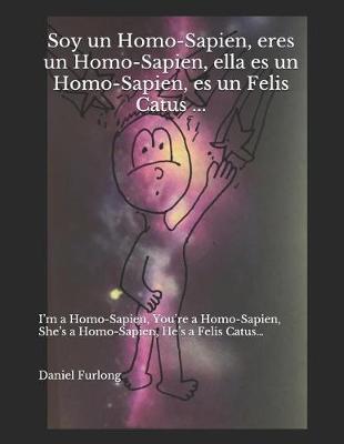 Soy un Homo-Sapien, eres un Homo-Sapien, ella es un Homo-Sapien, es un Felis Catus ...: I'm a Homo-Sapien, You're a Homo-Sapien, She's a Homo-Sapien, He's a Felis Catus...