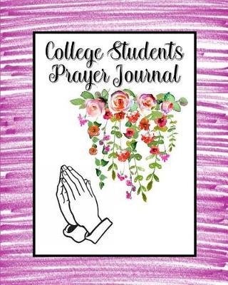 College Student Prayer Journal: 60 days of Guided Prompts and Scriptures Purple Floral Flower Praying Hands