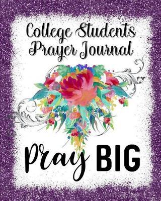 College Student Prayer Journal: 60 days of Guided Prompts and Scriptures Purple Glitter Pray Big