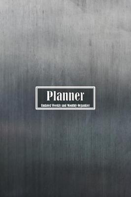 Planner Undated Weekly and Monthly Organizer: Simple Planner for One Year