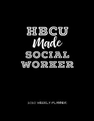 HBCU Made Social Worker 2020 Weekly Planner: A 52-Week Calendar For LCSWs