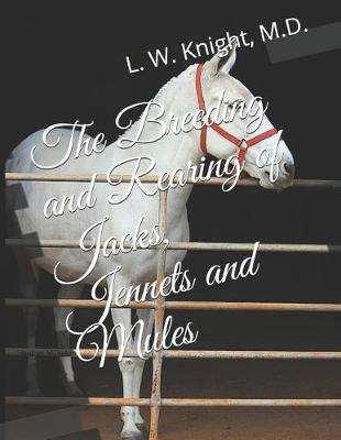 The Breeding and Rearing of Jacks, Jennets and Mules