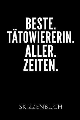 Beste. T towiererin. Aller. Zeiten. Skizzenbuch: Geschenkidee f r eine T towiererin - Skizzenheft - 120 gepunktete Seiten - Format 6x9 DIN A5 - Soft cover matt - Klick auf den Autorennamen f r mehr Designs zu diesem Thema