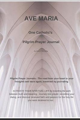Ave Maria: One Catholic Pilgrim's Prayer Journal