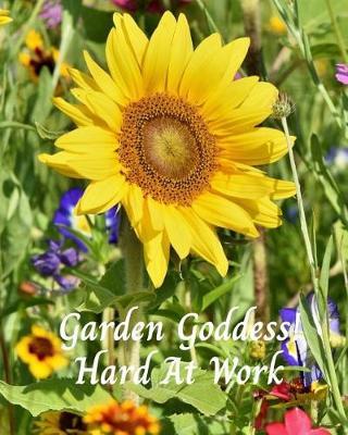 Garden Goddess Hard At Work: Planner Journal Logbook For Gardeners