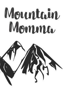Mountain Momma: Hiking Trail Logbook To Keep Track Of Your Hikes With Mountain Range On Front And Back Cover