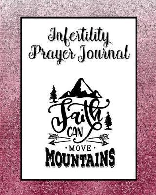 Infertility Prayer Journal: 60 days of Guided Prompts and Scriptures Red Glitter Faith Can Move Mountains