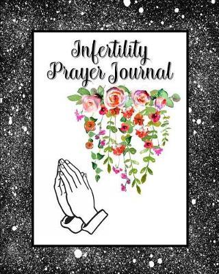 Infertility Prayer Journal: 60 days of Guided Prompts and Scriptures Floral Flower Black