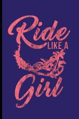 Ride Like a Girl: Motocross Sports Race notebooks gift (6x9) Dot Grid notebook