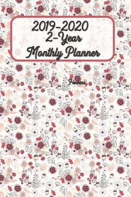 2019-2020 2-Year Monthly Planner 6x9: Flowers - 24-Month Pocket Calendar Yearly Goals Monthly Task Checklist Personal Management Record Journal Writing ... Year Monthly Calendar Planner)