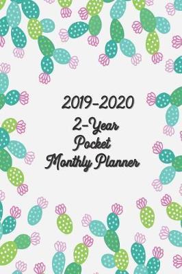 2019-2020 2-Year Pocket Monthly Planner 6x9: Cactus - 24-Month Pocket Calendar Yearly Goals Monthly Task Checklist Personal Management Record Journal Writing ... Year Monthly Calendar Planner)
