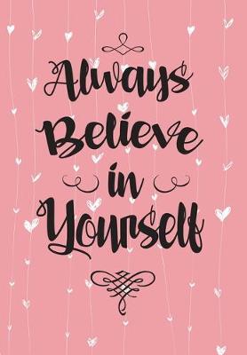 Always Believe in Yourself: 2019 2020 Planner Weekly and Monthly