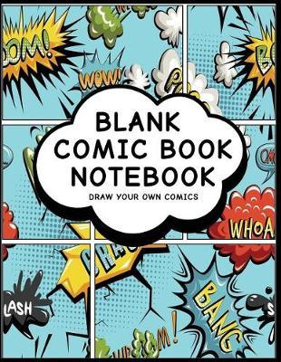 Blank Comic Book Notebook: Adventure Time Design - Create Your Own Comic Book Strips, Variety of Templates For Comic Book Drawing